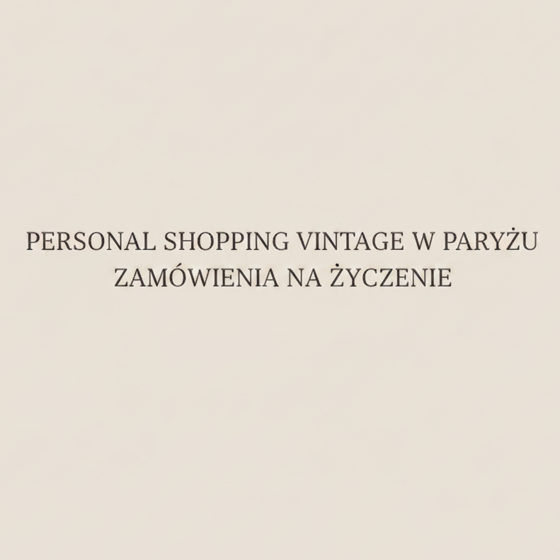 Personal Shopping Vintage Paris - Zamówienie na życzenie