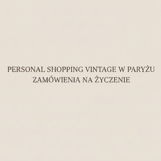Personal Shopping Vintage Paris - Zamówienie na życzenie